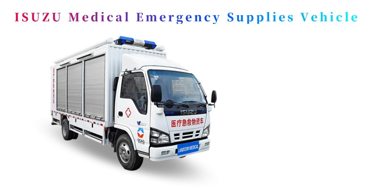 ISUZU Medical Emergency Supplies Vehicle.jpg